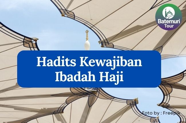 3 Hadits Rasulullah tentang Kewajiban Haji Bagi Umat Muslim